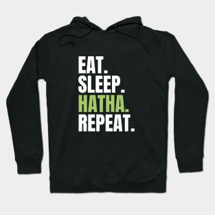 eat sleep hatha repeat Hoodie